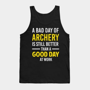 Bad Day Of Archery Is Still Better Than A Good Day At Work Tank Top